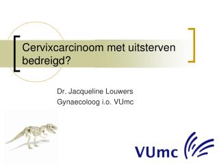 Cervixcarcinoom met uitsterven bedreigd?