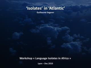 ‘Isolates’ in ‘Atlantic’