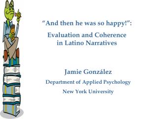“And then he was so happy!”: Evaluation and Coherence in Latino Narratives