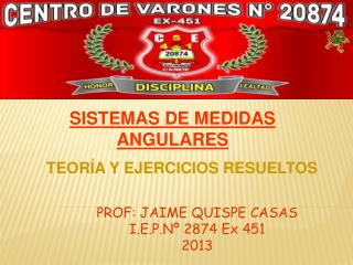 PROF: JAIME QUISPE CASAS I.E.P.Nº 2874 Ex 451 2013