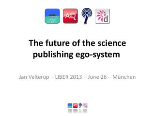 The future of the science publishing ego- system
