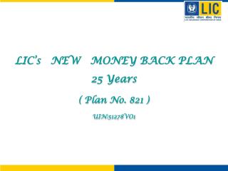 LIC’s NEW MONEY BACK PLAN 25 Years ( Plan No. 821 ) UIN:51278VO1