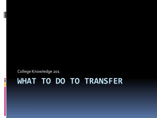 What to do to transfer