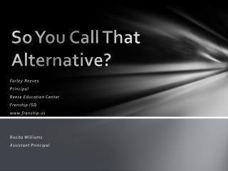 So You Call That Alternative?