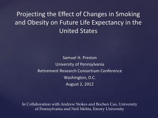 Samuel H. Preston University of Pennsylvania Retirement Research Consortium Conference