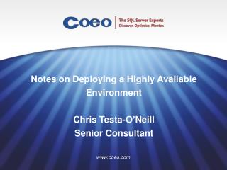 Notes on Deploying a Highly Available Environment Chris Testa -O’Neill Senior Consultant