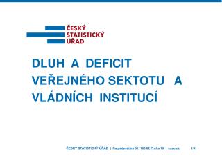 dluh a deficit VeřejnÉHO SEKTOTU A VládníCH INSTITUCÍ