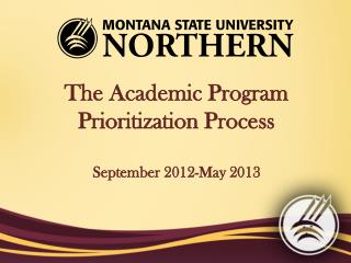 The Academic Program Prioritization Process September 2012-May 2013