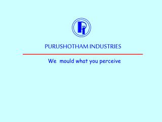 PURUSHOTHAM INDUSTRIES