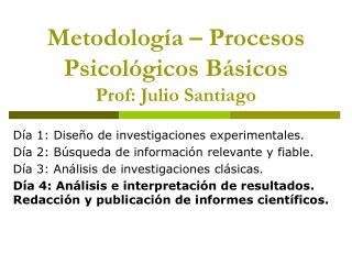 Metodología – Procesos Psicológicos Básicos Prof: Julio Santiago