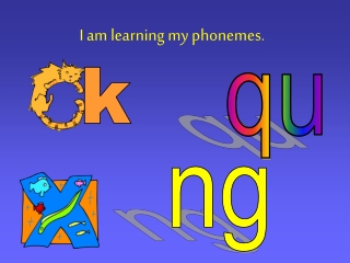 I am learning my phonemes.