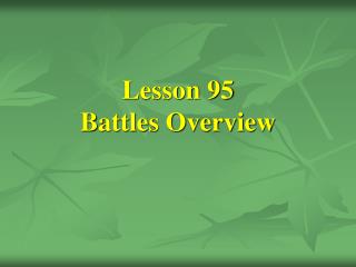Lesson 95 Battles Overview