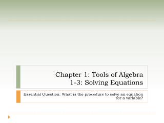 Chapter 1: Tools of Algebra 1-3: Solving Equations