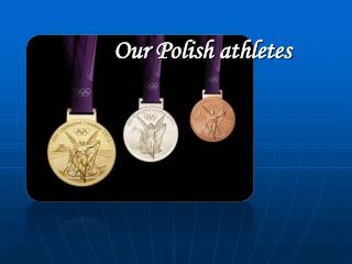 Our Polish athletes