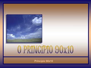 O PRINCÍPIO 90x10