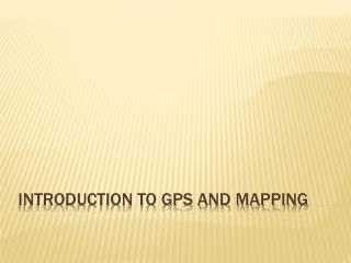 Introduction to GPS and mapping