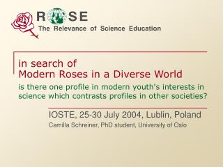 IOSTE, 25-30 July 2004, Lublin, Poland Camilla Schreiner, PhD student, University of Oslo