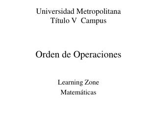 Universidad Metropolitana Título V Campus Orden de Operaciones