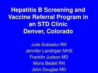 Hepatitis B Screening and Vaccine Referral Program in an STD Clinic Denver, Colorado