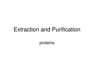 Extraction and Purification