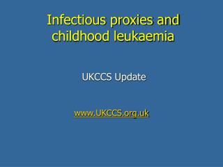 Infectious proxies and childhood leukaemia