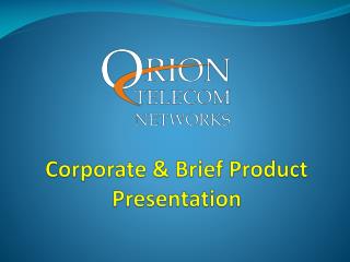 Corporate &amp; Brief Product Presentation