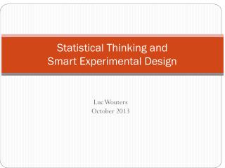 Statistical Thinking and Smart Experimental Design