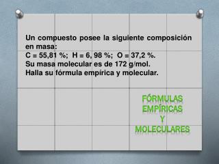Un compuesto posee la siguiente composición en masa: C = 55,81 %; H = 6, 98 %; O = 37,2 %.