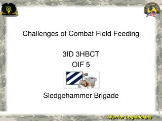 Challenges of Combat Field Feeding 3ID 3HBCT OIF 5 Sledgehammer Brigade