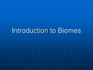 Introduction to Biomes