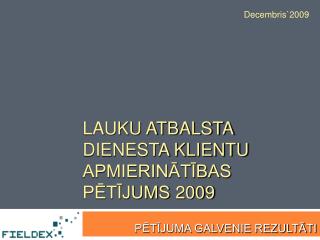 LAUKU ATBALSTA DIENESTA KLIENTU APMIERINĀTĪBAS PĒTĪJUMS 2009