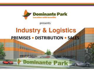 presents Industry &amp; Logistics PREMISES • DISTRIBUTION • SALES