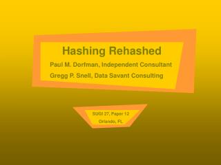 Hashing Rehashed Paul M. Dorfman, Independent Consultant