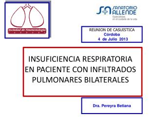 INSUFICIENCIA RESPIRATORIA EN PACIENTE CON INFILTRADOS PULMONARES BILATERALES