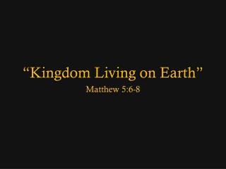 “Kingdom Living on Earth”