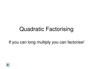 Quadratic Factorising