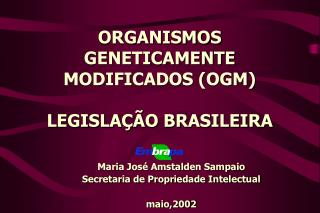 ORGANISMOS GENETICAMENTE MODIFICADOS (OGM) LEGISLAÇÃO BRASILEIRA