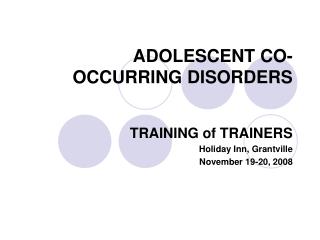 ADOLESCENT CO-OCCURRING DISORDERS