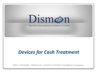 Devices for Cash Treatment