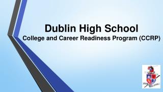 Dublin High School College and Career Readiness Program (CCRP)