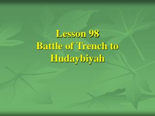 Lesson 98 Battle of Trench to Hudaybiyah
