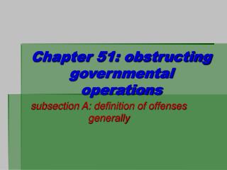 Chapter 51: obstructing governmental operations