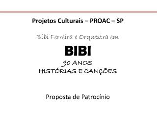 Projetos Culturais – PROAC – SP Bibi Ferreira e Orquestra em BIBI 90 ANOS HISTÓRIAS E CANÇÕES