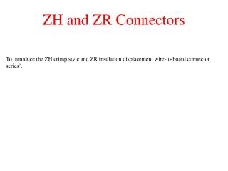 ZH and ZR Connectors