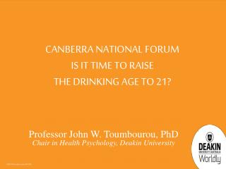 CANBERRA National Forum IS IT Time to raise the drinking age to 21?