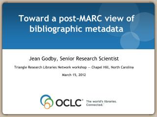 Toward a post-MARC view of bibliographic metadata