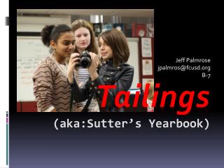 Tailings 	( aka : Sutter’s Yearbook )