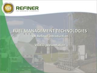 FUEL MANAGEMENT TECHNOLOGIES VR Refiner introduction VIDEO presentation