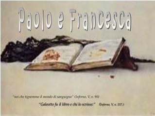 “Galeotto fu il libro e chi lo scrisse:” ( Inferno, V, v. 137.)