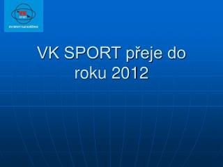 VK SPORT přeje do roku 2012